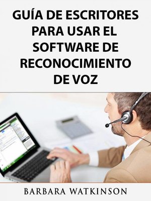 cover image of Guía de Escritores para Usar el Software de Reconocimiento de Voz